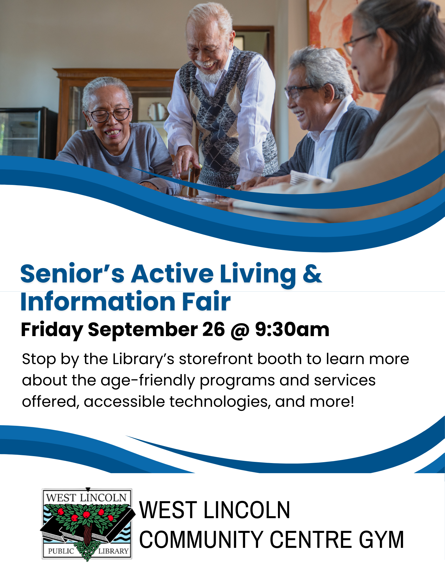Poster for Senior's Active Living and Information Fair. Friday September 26 at 9:30am. Stop by the Library's storefront booth to learn more about the age-friendly programs and services offered, accessible technologies and more. West Lincoln Community Centre and Gym.
