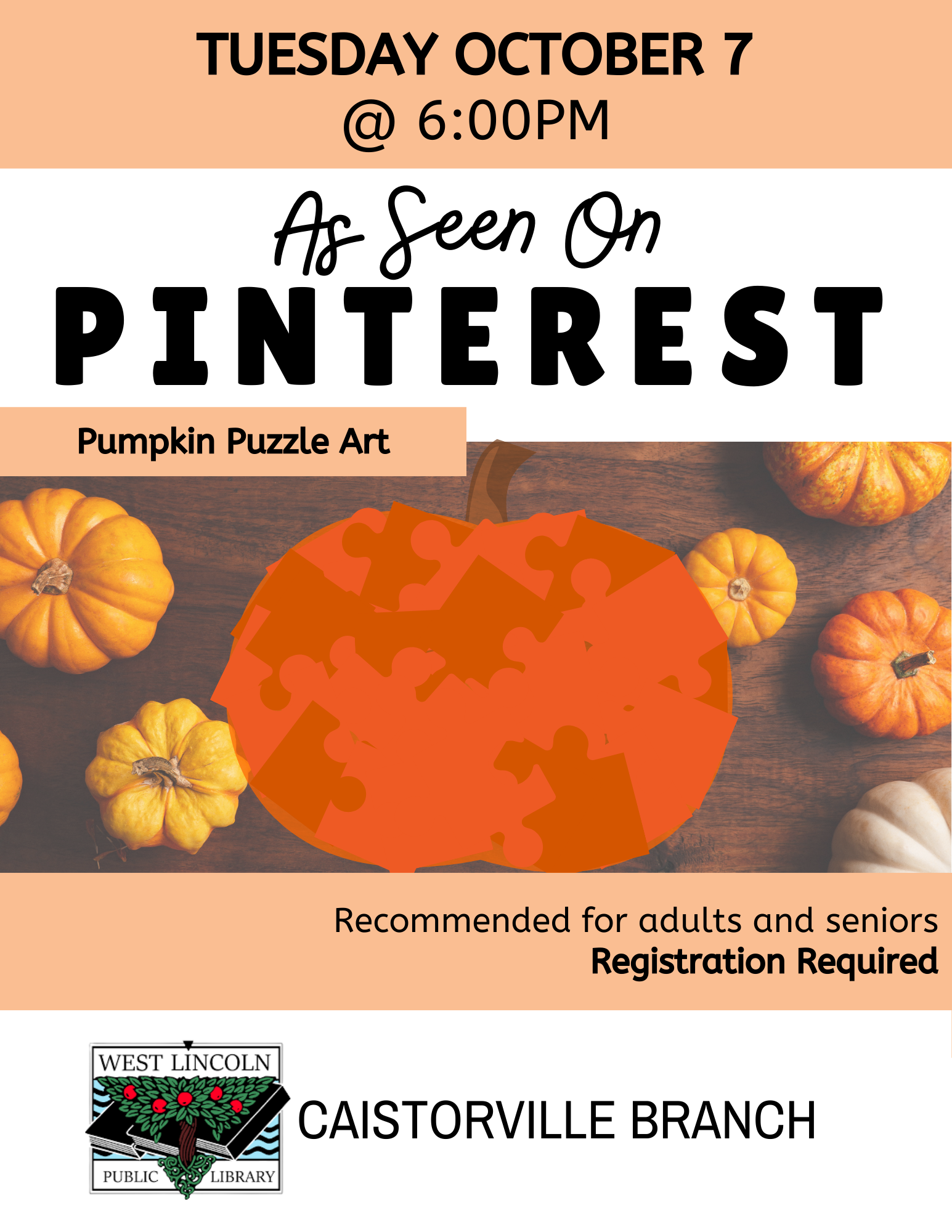 Poster As Seen on Pinterest. Tuesday October 7 at 6:00pm. Pumpkin Puzzle Art. Recommended for adults and seniors. Registration required. Caistorville Branch.