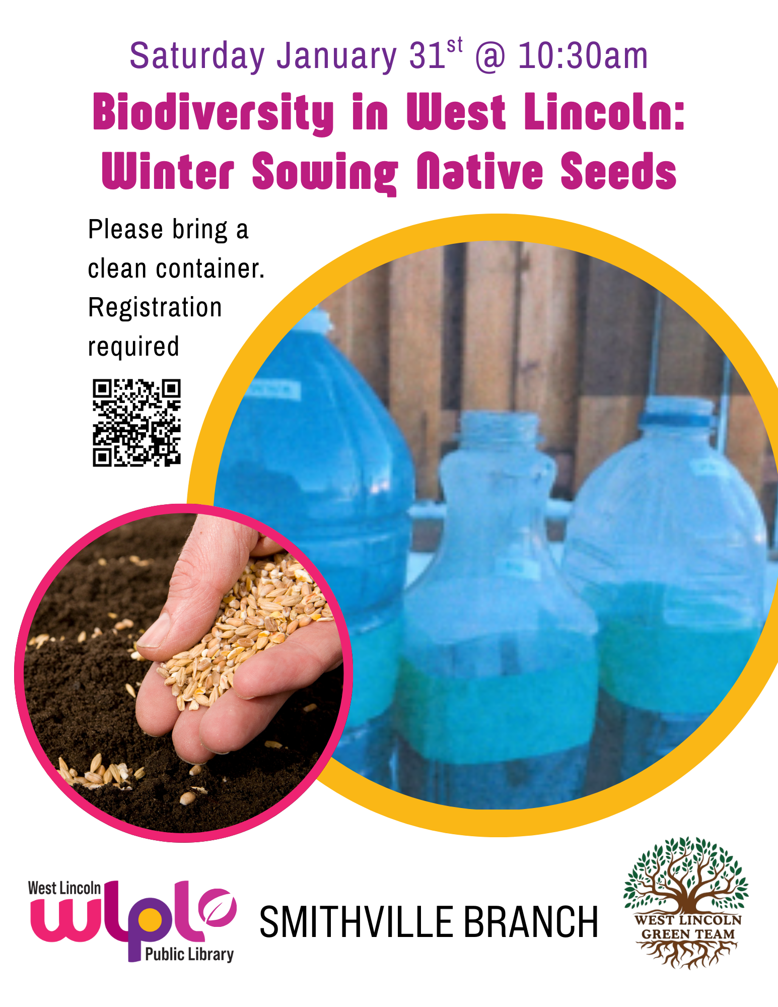 Poster for Biodiversity in West Lincoln: Winter Sowing Native Seeds. Saturday January 31st at 10:30am. Please bring a clean container. Registration required. Smithville branch.