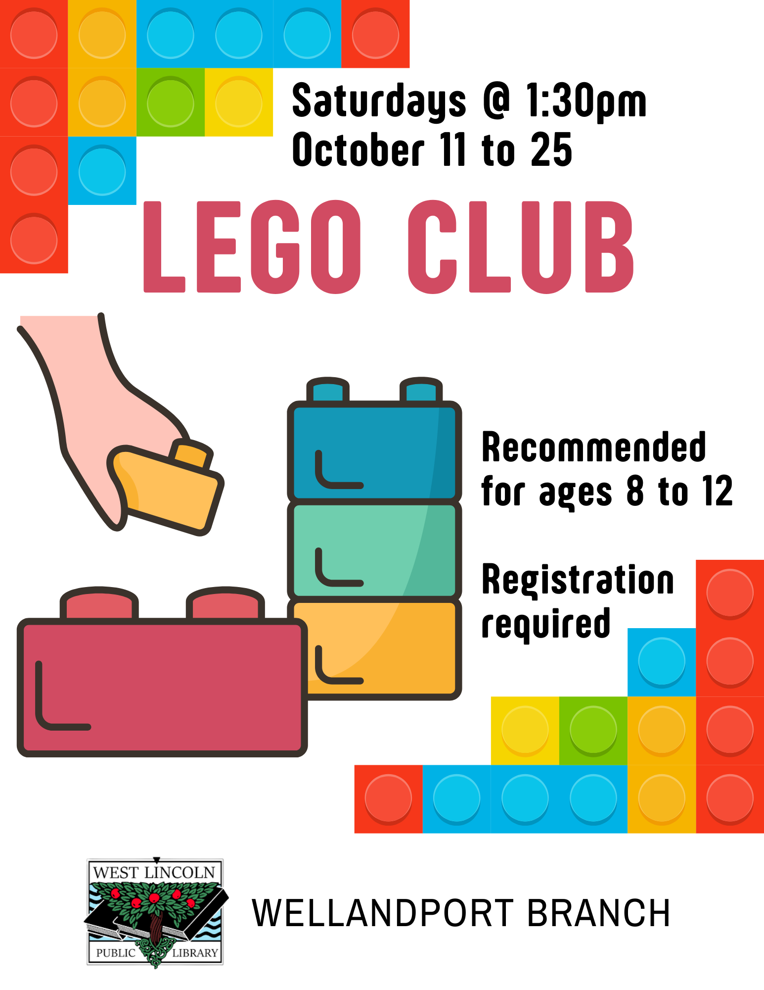 Poster for Lego Club. Saturdays at 1:30pm. October 11 to 25. Recommended for ages 8 to 12. Registration required. Wellandport branch.